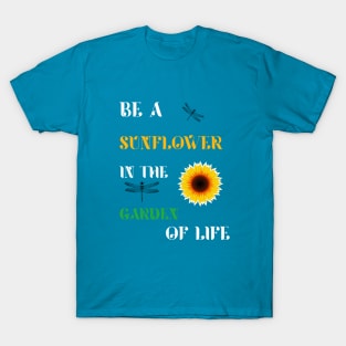 BE A SUNFLOWER Inspirational Quote T-Shirt